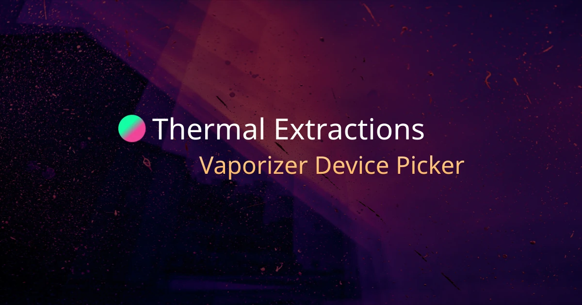 Vaporizer Device Picker Thermal Extractions