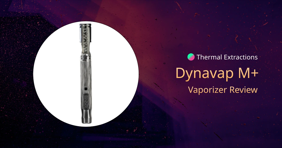 Dynavap M+ Review | Thermal Extractions