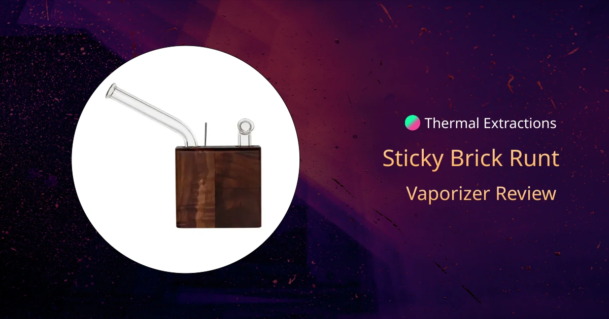 Sticky Brick Runt Review Thermal Extractions